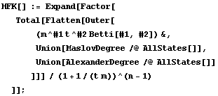 HFK[] := Expand[Factor[Total[Flatten[Outer[ (m^#1 t^#2 Betti[#1, #2]) &, Union[MaslovDegree /@ AllStates[]], Union[AlexanderDegree /@ AllStates[]] ]]] / (1 + 1/(t m))^(n - 1) ]] ;