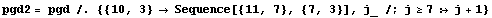 pgd2 = pgd /. {{10, 3} → Sequence[{11, 7}, {7, 3}], j_ /; j≥7 :→ j + 1}