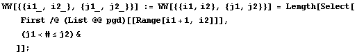 WW[{{i1_, i2_}, {j1_, j2_}}] := WW[{{i1, i2}, {j1, j2}}] = Length[Select[First /@ (List @@ pgd)[[Range[i1 + 1, i2]]],  (j1<#≤j2) &]] ;