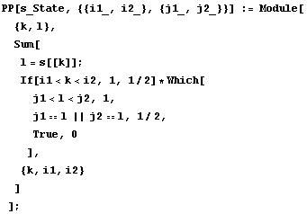 PP[s_State, {{i1_, i2_}, {j1_, j2_}}] := Module[ {k, l}, Sum[l = s[[k]] ; If[i1<k<i2, 1, 1/2] * Which[j1<l<j2, 1, j1 == l || j2 == l, 1/2, True, 0],  {k, i1, i2} ] ] ;