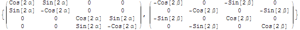 {( Cos[2 α]    Sin[2 α]    0                0              ), ( -Cos[2 β]   0   ... [2 α]    -Cos[2 α]      0                -Sin[2 β]   0                Cos[2 β]