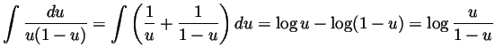 $ \displaystyle \int\frac{du}{u(1-u)}
=\int\left(\frac{1}{u}+\frac{1}{1-u}\right)du
=\log u - \log(1-u)=\log\frac{u}{1-u}$
