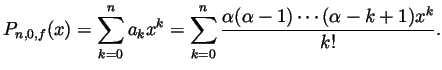 $\displaystyle P_{n,0,f}(x) = \sum_{k=0}^na_kx^k
= \sum_{k=0}^n\frac{\alpha(\alpha-1)\cdots(\alpha-k+1)x^k}{k!}.
$