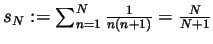 $ s_N:=\sum_{n=1}^N\frac{1}{n(n+1)}=\frac{N}{N+1}$