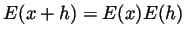 $ E(x+h)=E(x)E(h)$