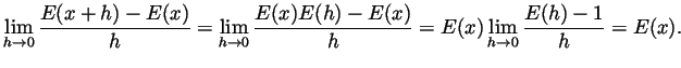 $\displaystyle \lim_{h\to 0} \frac{E(x+h)-E(x)}{h}
= \lim_{h\to 0} \frac{E(x)E(h)-E(x)}{h}
= E(x) \lim_{h\to 0} \frac{E(h)-1}{h} = E(x).
$