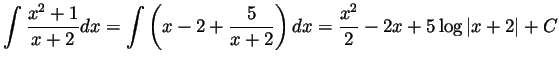 $ \displaystyle \int\frac{x^2+1}{x+2}dx = \int\left(x-2+\frac{5}{x+2}\right)dx =
\frac{x^2}{2}-2x+5\log\vert x+2\vert + C$
