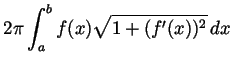 $ \displaystyle 2\pi\int_a^bf(x)\sqrt{1+(f'(x))^2}\, dx$