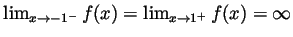 $ \lim_{x\to-1^-}f(x)=\lim_{x\to 1^+}f(x)=\infty$