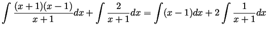 $\displaystyle \int\frac{(x+1)(x-1)}{x+1}dx + \int\frac{2}{x+1}dx
= \int (x-1)dx + 2\int\frac{1}{x+1}dx
$