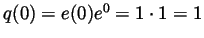 $ q(0)=e(0)e^0=1\cdot 1=1$