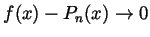 $ f(x)-P_n(x)\to 0$