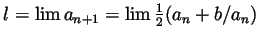 $ l=\lim a_{n+1}=\lim\frac12(a_n+b/a_n)$