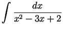 $ \displaystyle \int\frac{dx}{x^2-3x+2}$