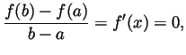 $\displaystyle \frac{f(b)-f(a)}{b-a}=f'(x)=0, $