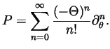 $\displaystyle P=\sum_{n=0}^\infty \frac{(-\Theta)^n}{n!}\partial_\theta^n. $