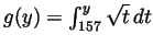 $ g(y)=\int_{157}^y\sqrt{t} dt$