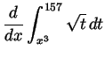 $ \displaystyle\frac{d}{dx}\int_{x^3}^{157}\sqrt{t} dt$