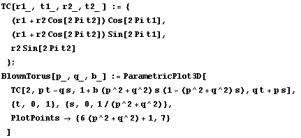 TC[r1_, t1_, r2_, t2_ ] := { (r1 + r2 Cos[2Pi t2]) Cos[2Pi t1],  (r1 + r2 Cos[ ... 1; {t, 0, 1}, {s, 0, 1/(p^2 + q^2)}, PlotPoints  {6 (p^2 + q^2) + 1, 7} ] 