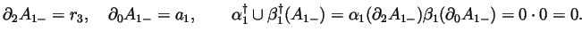$\displaystyle \partial_2A_{1-} = r_3,
\quad \partial_0A_{1-} = a_1,
\qquad \alp...
...(A_{1-})
= \alpha_1(\partial_2A_{1-})\beta_1(\partial_0A_{1-})
= 0\cdot 0 = 0.
$