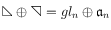 $\lowertriang\oplus\uppertriang=gl_n\oplus{\mathfrak{a}}_n$