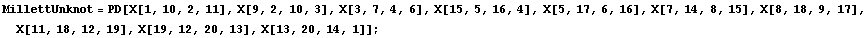 MillettUnknot = PD[X[1, 10, 2, 11], X[9, 2, 10, 3], X[3, 7, 4, 6], X[15, 5, 16, 4], X[5, 17, 6, 16], X[7, 14, 8, 15], X[8, 18, 9, 17], X[11, 18, 12, 19], X[19, 12, 20, 13], X[13, 20, 14, 1]] ;