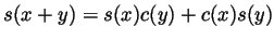 $ s(x+y)=s(x)c(y)+c(x)s(y)$