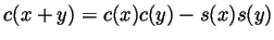 $ c(x+y)=c(x)c(y)-s(x)s(y)$