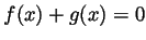 $ f(x)+g(x)=0$