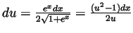 $ du=\frac{e^xdx}{2\sqrt{1+e^x}}=\frac{(u^2-1)dx}{2u}$