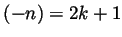 $ (-n)=2k+1$