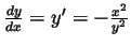 $ \frac{dy}{dx}=y'=-\frac{x^2}{y^2}$