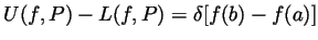 $ U(f,P)-L(f,P)=\delta[f(b)-f(a)]$