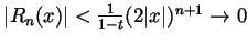 $ \vert R_n(x)\vert<\frac{1}{1-t}(2\vert x\vert)^{n+1}\to 0$