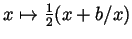 $ x\mapsto\frac12(x+b/x)$