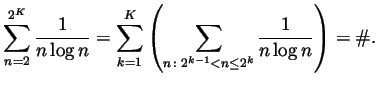 $\displaystyle \sum_{n=2}^{2^K}\frac{1}{n\log n}
=\sum_{k=1}^K\left(
\sum_{n\colon 2^{k-1}<n\leq 2^k}\frac{1}{n\log n}
\right) = \char93 .
$