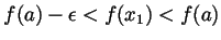 $ f(a)-\epsilon<f(x_1)<f(a)$