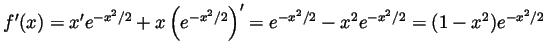 $ f'(x) =
x'e^{-x^2/2}+x\left(e^{-x^2/2}\right)' = e^{-x^2/2}-x^2e^{-x^2/2} =
(1-x^2)e^{-x^2/2}$