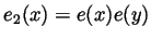 $ e_2(x)=e(x)e(y)$