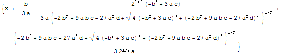 {x -> -b/(3 a) - (2^(1/3) (-b^2 + 3 a c))/(3 a (-2 b^3 + 9 a b c - 27 a^2 d + (4 (-b^2 + 3  ...  c - 27 a^2 d + (4 (-b^2 + 3 a c)^3 + (-2 b^3 + 9 a b c - 27 a^2 d)^2)^(1/2))^(1/3)/(3 2^(1/3) a)}