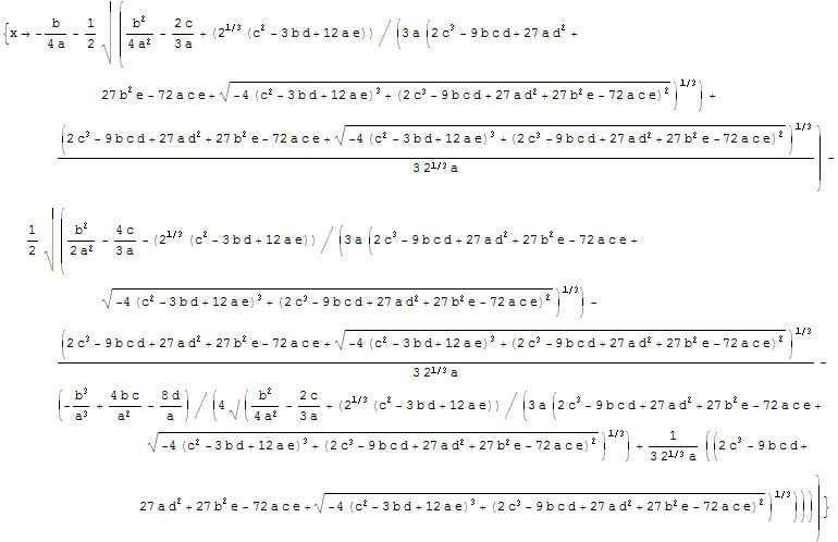 {x -> -b/(4 a) - 1/2 √ (b^2/(4 a^2) - (2 c)/(3 a) + (2^(1/3) (c^2 - 3 b d + 12 a e))/ ... (c^2 - 3 b d + 12 a e)^3 + (2 c^3 - 9 b c d + 27 a d^2 + 27 b^2 e - 72 a c e)^2)^(1/2))^(1/3)))))}