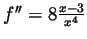 $ f''=8\frac{x-3}{x^4}$