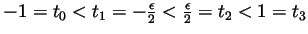 $ -1=t_0<t_1=-\frac{\epsilon}{2}<\frac{\epsilon}{2}=t_2<1=t_3$