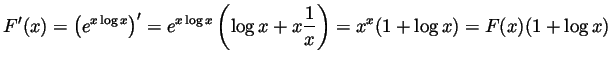 $ \displaystyle
F'(x) = \left(e^{x\log x}\right)'
= e^{x\log x}\left(\log x+x\frac{1}{x}\right)=x^x(1+\log x)
= F(x)(1+\log x)
$