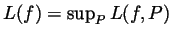 $ L(f)=\sup_P L(f,P)$