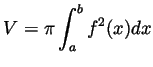 $ \displaystyle V=\pi\int_a^bf^2(x)dx$