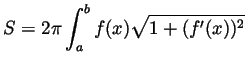 $ \displaystyle S=2\pi\int_a^bf(x)\sqrt{1+(f'(x))^2}$