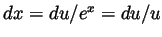 $ dx=du/e^x=du/u$