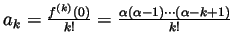 $ a_k=\frac{f^{(k)}(0)}{k!}=\frac{\alpha(\alpha-1)\cdots(\alpha-k+1)}{k!}$