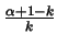 $ \frac{\alpha+1-k}{k}$